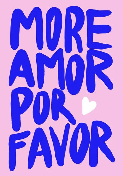 Blue text 'More Amor Por Favor' on a pink background with a white heart.