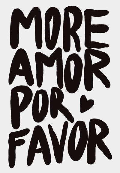 Black text 'More Amor Por Favor' on a white background