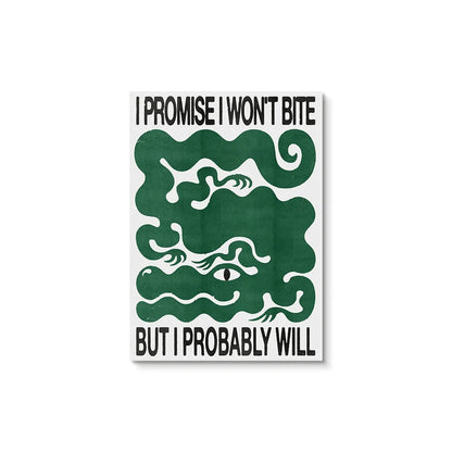 Poster with green snake design and text 'I promise I won't bite but I probably will' on a white background
