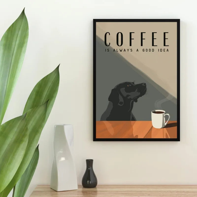 Framed poster with a dog and coffee cup on a table, text 'COFFEE is always a good idea', next to a plant and vases.
