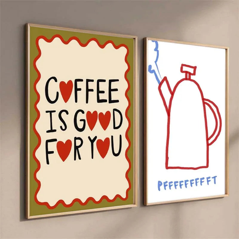 Two framed artworks on a wall, one with 'Coffee is good for you' text and the other with a red kettle illustration.