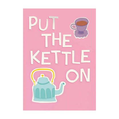 Pink poster with 'Put the Kettle On' text and teacup illustration on a white background