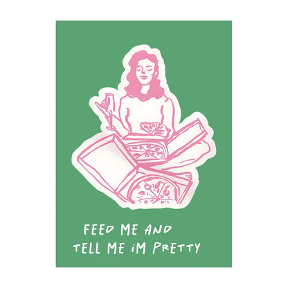 Sticker with a stylized illustration of a person holding food and text 'Feed me and tell me I'm pretty' on a green background.
