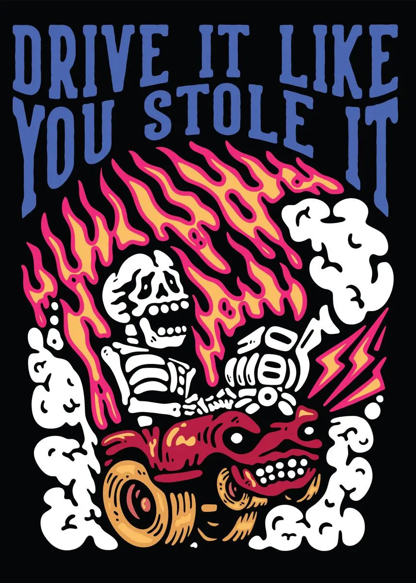 Skeletal character in a car with flames and 'Drive It Like You Stole It' text on a black background